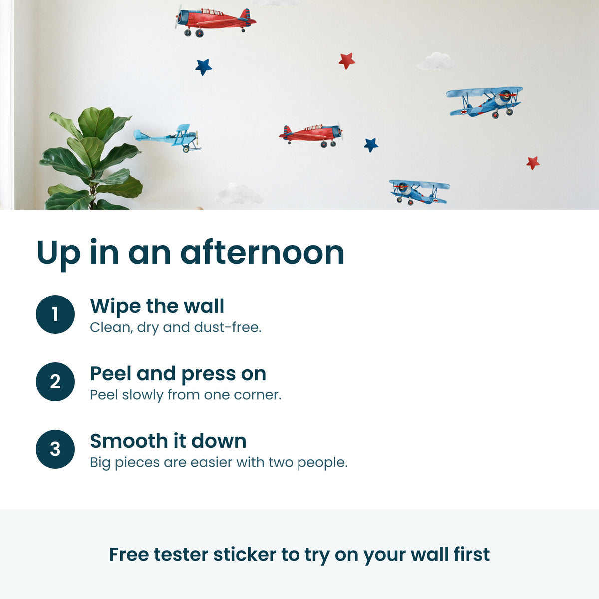 Up in an afternoon: wipe the wall, peel slowly from one corner and press on, smooth it down. Free tester sticker to try first