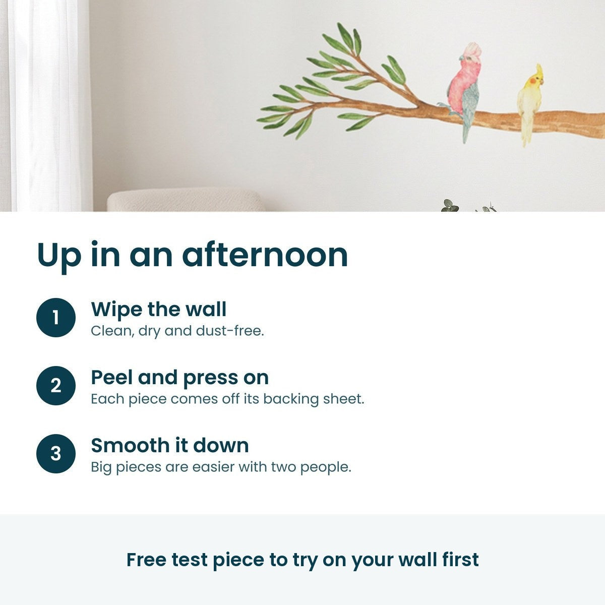 Up in an afternoon: wipe the wall, peel and press on, smooth it down. A free test piece comes with every order
